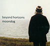 Beyond Horizons The Music Of Moondog